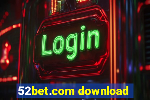 52bet.com download